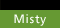 Misty