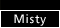 Misty